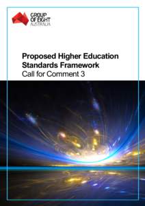 Proposed Higher Education Standards Framework Call for Comment 3 The Group of Eight (Go8) would like to thank the Higher Education Standards Panel for the opportunity to comment on the proposed Higher Education Standard