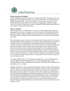 Lead Poisoning What is it and who is affected? Lead is a highly toxic substance, exposure to which can produce a wide range of adverse health effects. Both adults and children can suffer from the effects of lead poisonin