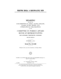 FIGHTING EBOLA: A GROUND–LEVEL VIEW  HEARING BEFORE THE  SUBCOMMITTEE ON AFRICA, GLOBAL HEALTH,