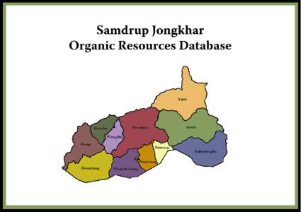 Dewathang Gewog Organic Resources Database Resource Terracing, seed production and conservation, fodder production, cattle urine harvesting, composting (pile and green leaf manure)