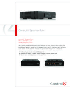 Control4® Speaker Point  Control4® Speaker Point Ethernet AVE-RAA1-B Wireless AVG-RAA1-B The Control4® Speaker Point delivers digital music to any room from any audio source. With