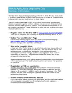 Illinois Agricultural Legislative Day Summary of Information The 43rd Illinois Agricultural Legislative Day on March 14, 2013. The day starts at with a continental breakfast and program at the State House Inn located at 