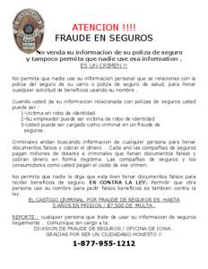 ATENCION !!!! FRAUDE EN SEGUROS No venda su informacion de su poliza de seguro y tampoco permita que nadie use esa information . ES UN CRIMEN !! No permita que nadie use su informacion personal que se relaciones con la