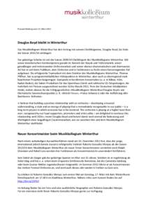 Pressemitteilung vom 13. März[removed]Douglas Boyd bleibt in Winterthur Das Musikkollegium Winterthur hat den Vertrag mit seinem Chefdirigenten, Douglas Boyd, bis Ende der Saison[removed]verlängert. Der gebürtige Schott