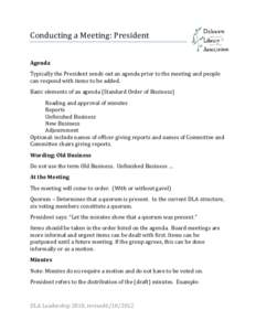 Conducting a Meeting: President Agenda Typically the President sends out an agenda prior to the meeting and people can respond with items to be added. Basic elements of an agenda (Standard Order of Business)