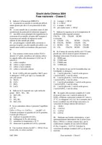 www.pianetachimica.it  Giochi della Chimica 2004 Fase nazionale – Classe C 1. Indicare l’affermazione ERRATA: A) in generale un metallo si corrode più difficilmente quanto più alto è il suo potenziale di riduzione