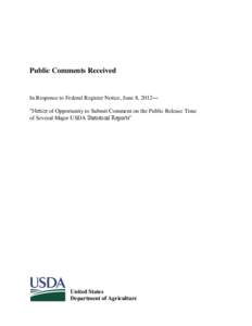 Public Comments Received  In Response to Federal Register Notice, June 8, 2012— “Notice of Opportunity to Submit Comment on the Public Release Time of Several Major USDA Statistical Reports”