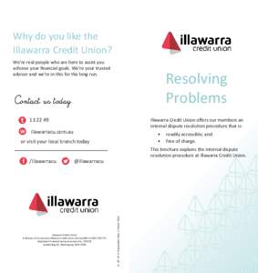 Why do you like the 	 Illawarra Credit Union? We’re real people who are here to assist you achieve your financial goals. We’re your trusted advisor and we’re in this for the long run.