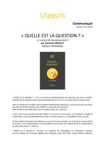 Communiqué Mardi 17 mai 2016 « QUELLE EST LA QUESTION ? » Le manuel de Questionnement par Sandrine PREFAUT