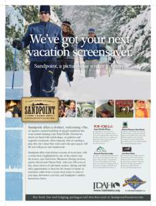 We’ve got your next vacation screensaver. Sandpoint, a picturesque winter getaway. www. s andpoint V acation.com