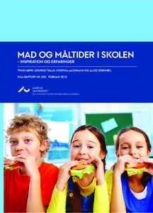 MAD OG MÅLTIDER I SKOLEN - INSPIRATION OG ERFARINGER TRINE MØRK, GEORGE TSALIS, KRISTINA AACHMANN OG ALICE GRØNHØJ DCA RAPPORT NR. 053 · FEBRUAR 2015