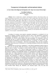 Transparency in foreign policy and international relations (A Case Study of the Bulgarian Participation in the ‘Open Government Partnership’) Tsvetelina Yordanova, PhD Student, Sofia University, Bulgaria Abstract: Ev