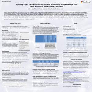 EMGS Poster P115  Improving Expert Alerts For Predicting Bacterial Mutagenicity Using Knowledge From Public, Regulatory, And Proprietary Databases Kevin P. Cross*, Glenn J. Myatt , Leadscope, Inc., (*