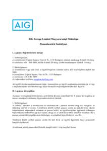 AIG Europe Limited Magyarországi Fióktelepe Panaszkezelési Szabályzat I. A panasz bejelentésének módjai 1. Szóbeli panasz: a) személyesen: Capital Square, Váci út 76., 1133 Budapest, minden munkanap 8 órátó