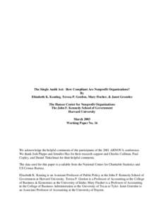 The Single Audit Act: How Compliant Are Nonprofit Organizations? By Elizabeth K. Keating, Teresa P. Gordon, Mary Fischer, & Janet Greenlee The Hauser Center for Nonprofit Organizations The John F. Kennedy School of Gover