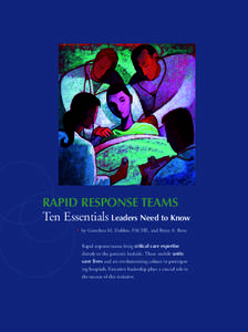 RAPID RESPONSE TEAMS Ten Essentials Leaders Need to Know • by Gretchen M. Dahlen, FACHE, and Betsy A. Benz Rapid response teams bring critical care expertise directly to the patient’s bedside. These mobile units save