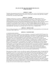 BYLAWS OF THE GREATER NORTHWOODS MLS, INC. (APPROVED[removed]ARTICLE 1 - NAME The name of this organization shall be the Greater Northwoods MLS, Inc., a service of the Northwoods Association of REALTORS® Inc. hereinaft