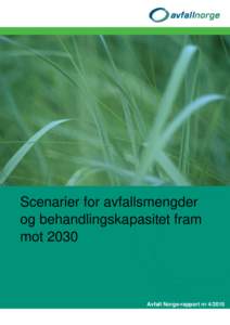 Scenarier for avfallsmengder og behandlingskapasitet fram mot 2030 Avfall Norge-rapport nr