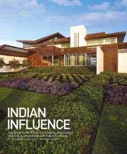 Indian Influence Designed by Miró Rivera Architects, this modern dwelling is infused with rich Indian traditions. TEXT zara taraporvala IMAGES COURTESY OF Miró Rivera Architects