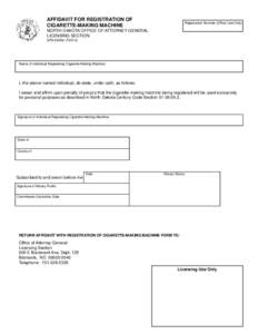 AFFIDAVIT FOR REGISTRATION OF CIGARETTE-MAKING MACHINE Registration Number (Office Use Only)  NORTH DAKOTA OFFICE OF ATTORNEY GENERAL