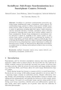 SocialSync: Sub-Frame Synchronization in a Smartphone Camera Network Richard Latimer, Jason Holloway, Ashok Veeraraghavan, Ashutosh Sabharwal Rice University, Houston, TX  Abstract. SocialSync is a sub-frame synchronizat