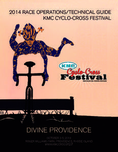 2014 RACE OPERATIONS/TECHNICAL GUIDE KMC CYCLO-CROSS FESTIVAL DIVINE PROVIDENCE OCTOBER 3-5, 2014 ROGER WILLIAMS