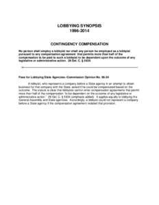 LOBBYING SYNOPSISCONTINGENCY COMPENSATION No person shall employ a lobbyist nor shall any person be employed as a lobbyist pursuant to any compensation agreement that permits more than half of the compensation