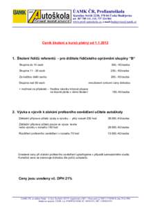 ÚAMK ČR, Profiautoškola Karolíny Světlé 2238, 370 04 České Budějovice tel: , 115, www.profi-autoskola.cz, e-mail:  Ceník školení a kurzů platný od