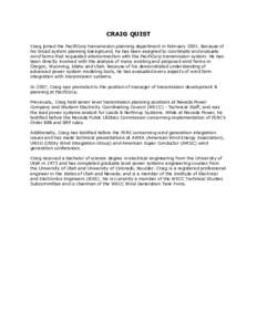 CRAIG QUIST  Craig joined the PacifiCorp transmission planning department in February 2001. Because of  his broad system planning background, he has been assigned to coordinate and evaluate  wi