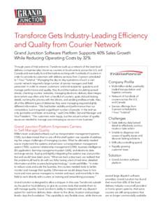 Transforce Gets Industry-Leading Efficiency and Quality from Courier Network Grand Junction Software Platform Supports 40% Sales Growth While Reducing Operating Costs by 32% Through years of trial and error, Transforce b