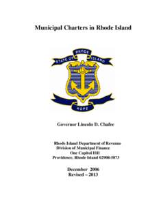 Municipal Charters in Rhode Island  Governor Lincoln D. Chafee Rhode Island Department of Revenue Division of Municipal Finance