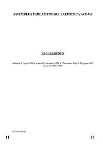 ASSEMBLEA PARLAMENTARE PARITETICA ACP-UE  REGOLAMENTO (Adottato il 3 aprile 2003 e rivisto il 25 novembre 2004, il 23 novembre 2006, il 28 giugno 2007 e il 28 novembre 2008)