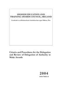 HIGHER EDUCATION AND TRAINING AWARDS COUNCIL, IRELAND Comhairle na nDámhachtainí Ardoideachais agus Oiliúna, Éire Criteria and Procedures for the Delegation and Review of Delegation of Authority to