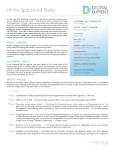 Utility-Sponsored Study It’s clear that LEDs deliver big energy savings, but did you know that leaving controls out of a lighting project could result in leaving almost half the savings on the table? This Project Brief