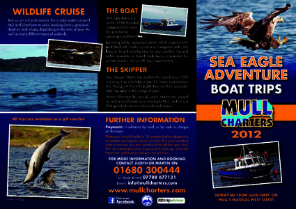 WILDLIFE CRUISE Join us on a trip to explore the crystal waters around Mull and Ulva home to seals, basking sharks, porpoises, dolphins and whales depending on the time of year. As well as many different types of seabird