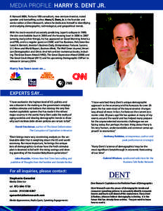 Media profile: Harry S. Dent JR. A Harvard MBA, Fortune 100 consultant, new venture investor, noted speaker and bestselling author, Harry S. Dent, Jr. is the founder and senior editor at Dent Research, where he dedicates