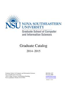 Graduate Catalog 2014–2015 Graduate School of Computer and Information Sciences Nova Southeastern University 3301 College Avenue, Carl DeSantis Building