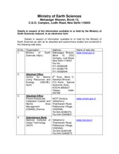 Ministry of Earth Sciences Mahasagar Bhawan, Block-12, C.G.O. Complex, Lodhi Road, New Delhi[removed]Details in respect of the information available to or held by the Ministry of Earth Sciences reduced in an electronic fo