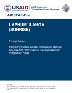 LAPHUM’ ILANGA (SUNRISE), Excerpt from Integrating Multiple Gender Strategies to Improve  HIV and AIDS Interventions: A Compendium of  Programs in Africa, May 2009