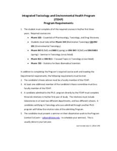 Integrated Toxicology and Environmental Health Program (ITEHP) Program Requirements 1. The student must complete all of the required courses in his/her first three years. Required courses are: 