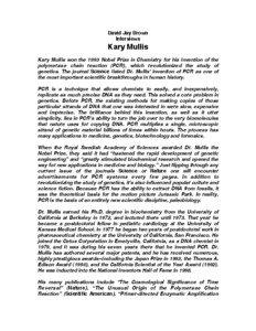 David Jay Brown Interviews Kary Mullis Kary Mullis won the 1993 Nobel Prize in Chemistry for his invention of the polymerase chain reaction (PCR), which revolutionized the study of