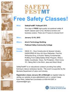 Free Safety Classes! What: SafetyFestMT: Kalispell 2015 Five days of FREE high-quality occupational safety & health classes open to ALL Montana workers and