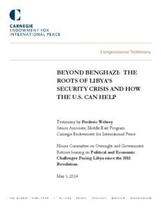 BEYOND BENGHAZI: THE ROOTS OF LIBYA’S SECURITY CRISIS AND HOW THE U.S. CAN HELP  Testimony by Frederic Wehrey