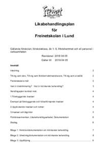 Likabehandlingsplan för Freinetskolan i Lund Gällande förskolan, förskoleklass, åk 1- 9, fritidshemmet och all personal i verksamheten Reviderad