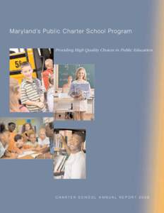 Maryland’s Public Charter School Program Providing High Quality Choices in Public Education CHARTER SCHOOL ANNUAL REPORT 2008  A Message from the State Superintendent