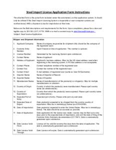 Steel Import License Application Form Instructions  The attached form is the same form included under the automated, on‐line application system. It should  only be utilized if the Steel Impo