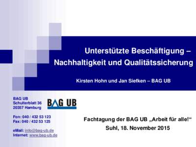 Unterstützte Beschäftigung – Nachhaltigkeit und Qualitätssicherung Kirsten Hohn und Jan Siefken – BAG UB BAG UB Schulterblatt 36