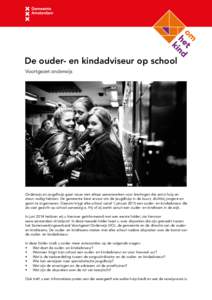 De ouder- en kindadviseur op school Voortgezet onderwijs Onderwijs en jeugdhulp gaan nauw met elkaar samenwerken voor leerlingen die extra hulp en steun nodig hebben. De gemeente kiest ervoor om de jeugdhulp in de buurt,