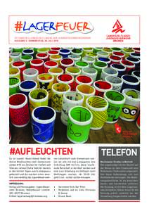 ZEITUNG DES LANDESZELTLAGERS DER JUGENDFEUERWEHR BREMEN AUSGABE 5 | DONNERSTAG, 30. JULI 2015 #AUFLEUCHTEN Es ist soweit! Heute Abend findet die Aktion #Aufleuchten statt. Gemeinsam