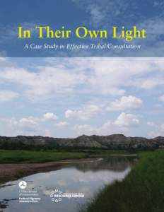 In Their Own Light A Case Study in Effective Tribal Consultation North Dakota Department of Transportation (NDDOT)  North Dakota Tribal Consultation PA Plaque Honorees, November 2006